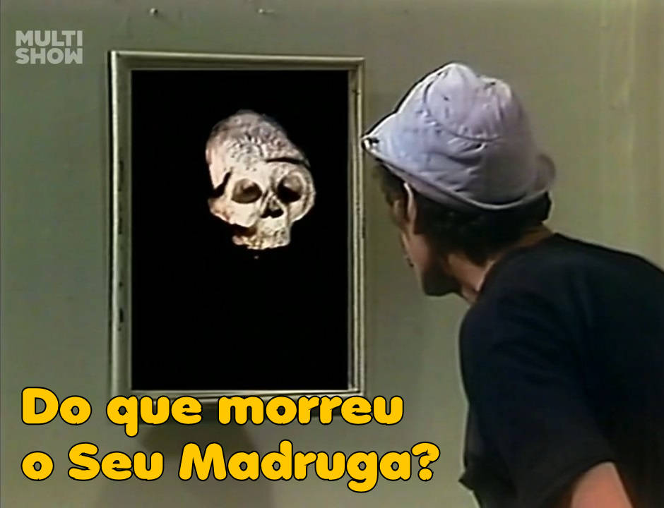 Do que morreu o Seu Madruga?